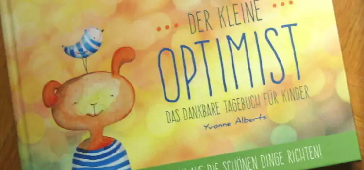 Der kleine Optimist - Das dankbare Tagebuch fÃ¼r Kinder