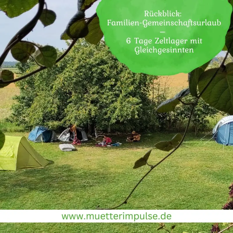 Rückblick: Familien-Gemeinschaftsurlaub – 6 Tage Zeltlager mit Gleichgesinnten