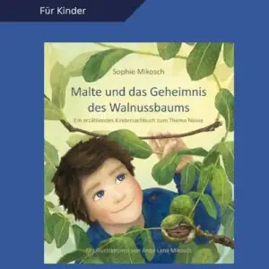 Kinderbuch: Malte und das Geheimnis des Walnussbaums